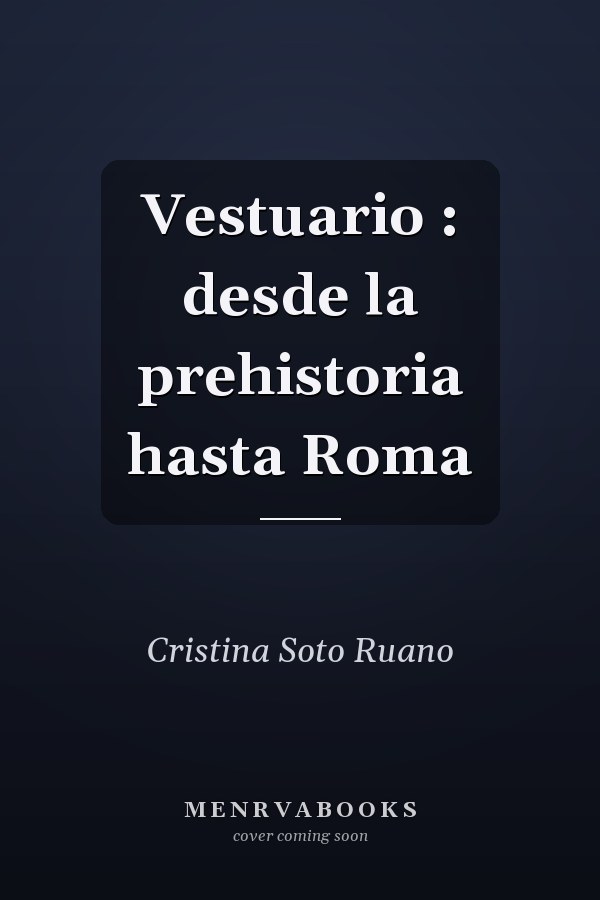 Vestuario : desde la prehistoria hasta Roma