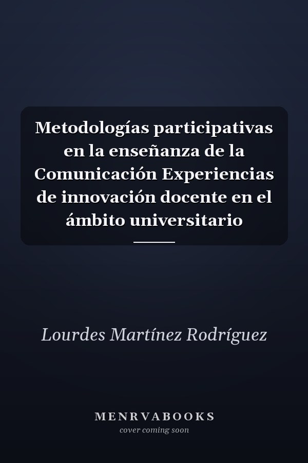 Metodologías participativas en la enseñanza de la Comunicación Experiencias de innovación docente en el ámbito universitario