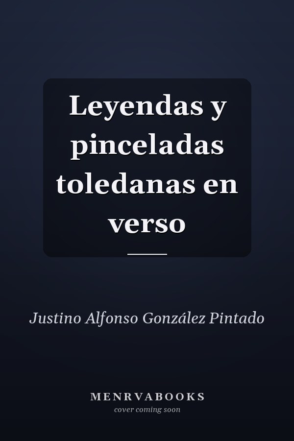 Leyendas y pinceladas toledanas en verso