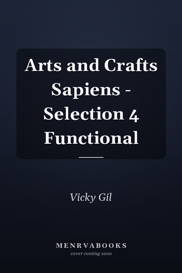 Arts and Crafts Sapiens - Selection 4 Functional