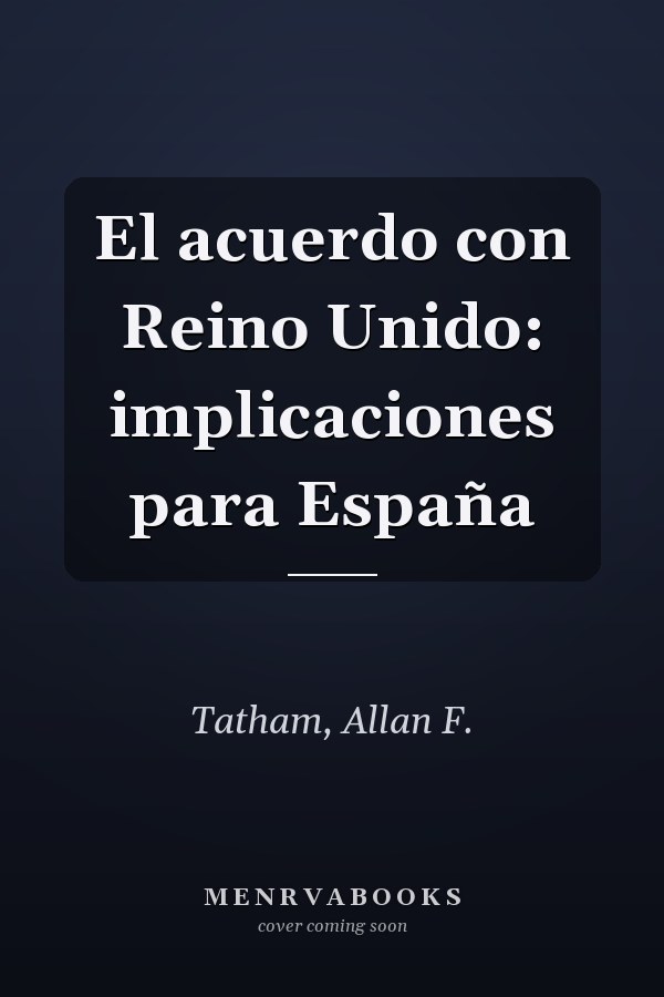 El acuerdo con Reino Unido: implicaciones para España