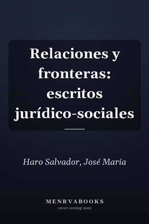 Relaciones y fronteras: escritos jurídico-sociales