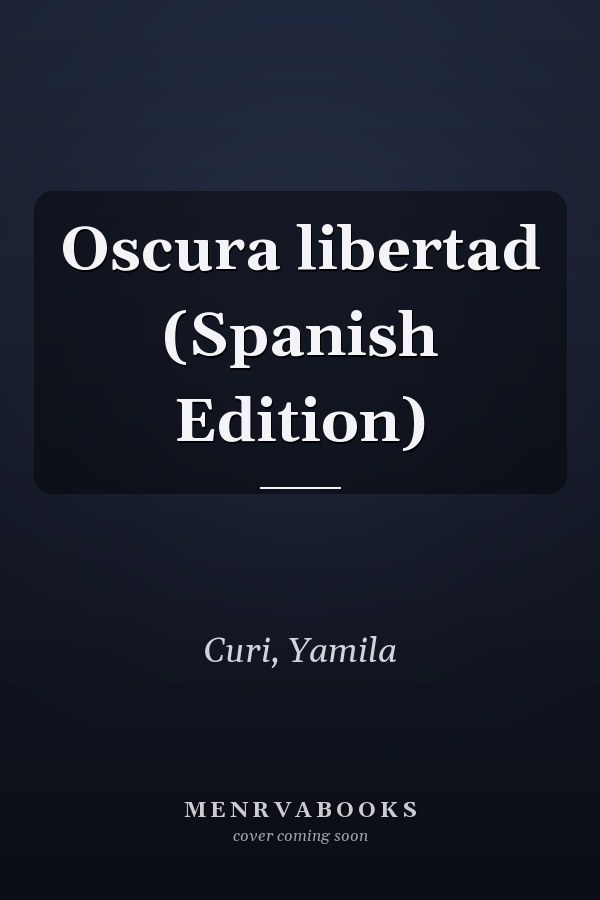 Oscura libertad (Spanish Edition)
