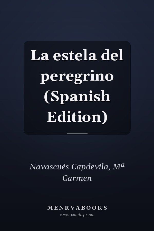 La estela del peregrino (Spanish Edition)