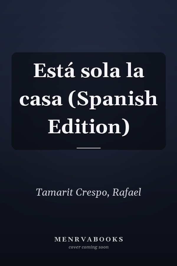 Está sola la casa (Spanish Edition)