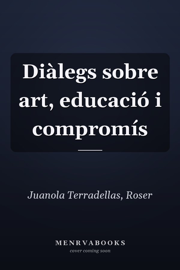 Diàlegs sobre art, educació i compromís