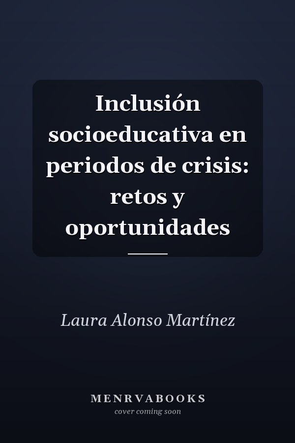 Inclusión socioeducativa en periodos de crisis: retos y oportunidades
