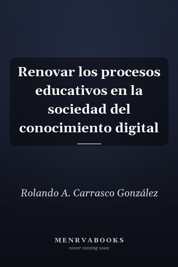 Renovar los procesos educativos en la sociedad del conocimiento digital
