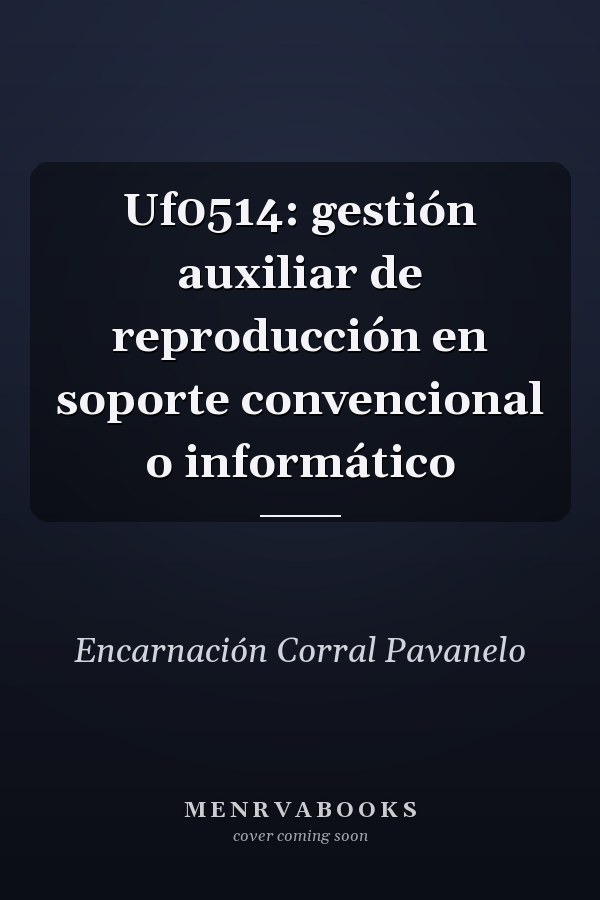 Uf0514: gestión auxiliar de reproducción en soporte convencional o informático