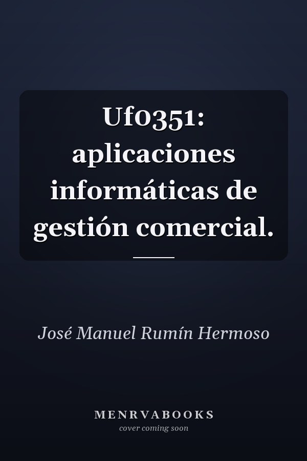 Uf0351: aplicaciones informáticas de gestión comercial.
