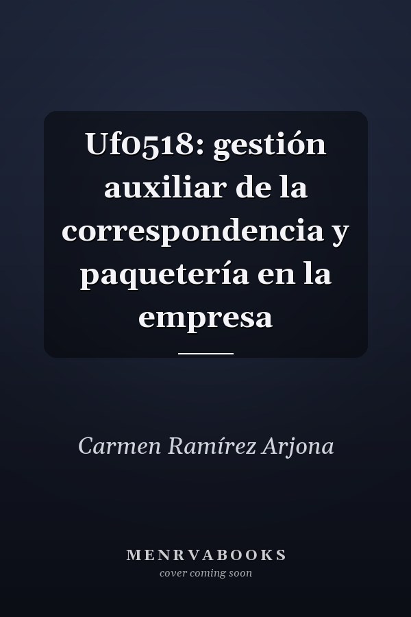 Uf0518: gestión auxiliar de la correspondencia y paquetería en la empresa
