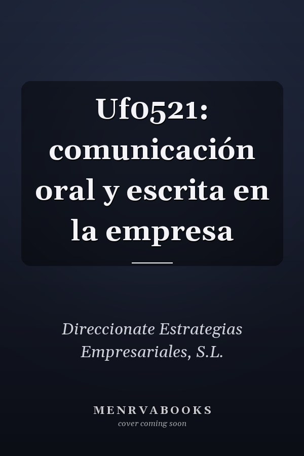 Uf0521: comunicación oral y escrita en la empresa