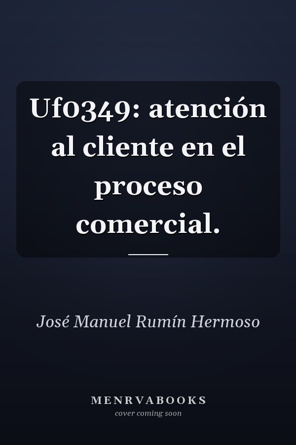 Uf0349: atención al cliente en el proceso comercial.