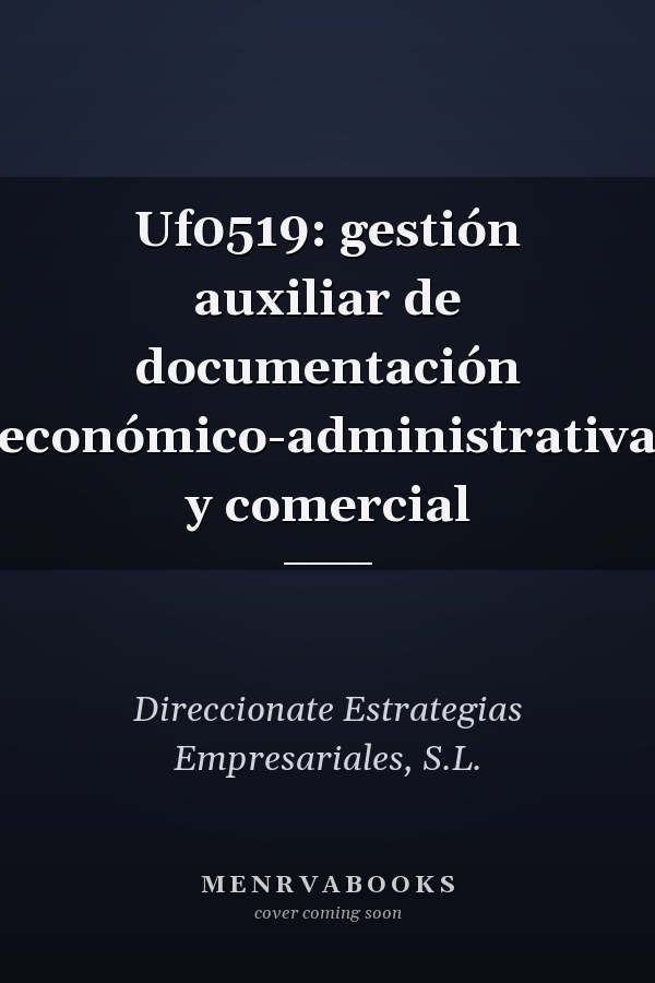 Uf0519: gestión auxiliar de documentación económico-administrativa y comercial