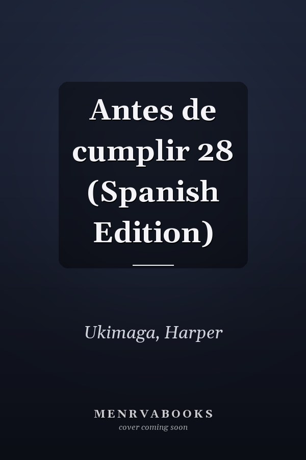 Antes de cumplir 28 (Spanish Edition)