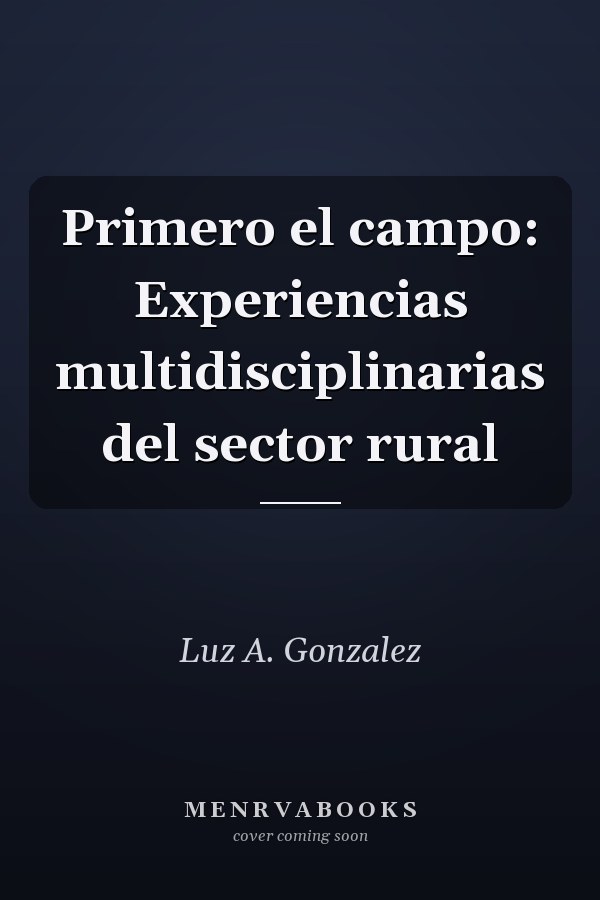 Primero el campo: Experiencias multidisciplinarias del sector rural