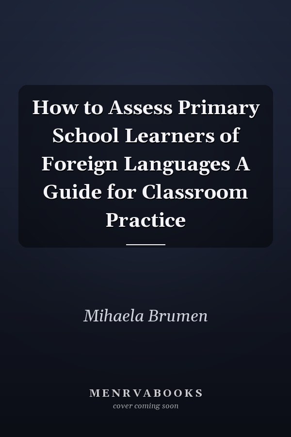 How to Assess Primary School Learners of Foreign Languages A Guide for Classroom Practice