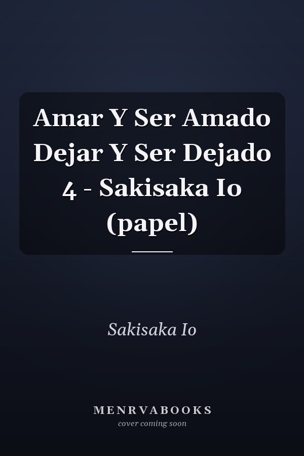 Amar Y Ser Amado Dejar Y Ser Dejado 4 - Sakisaka Io (papel)