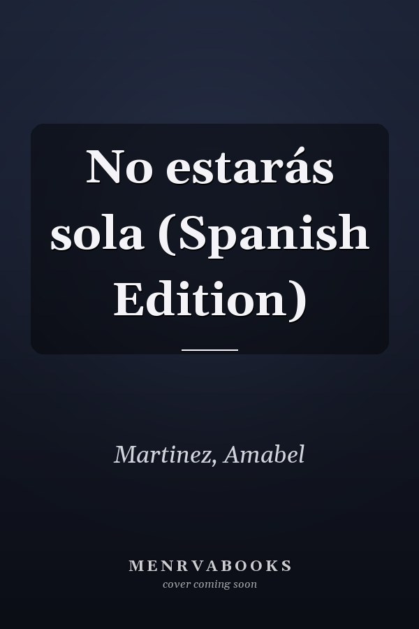 No estarás sola (Spanish Edition)