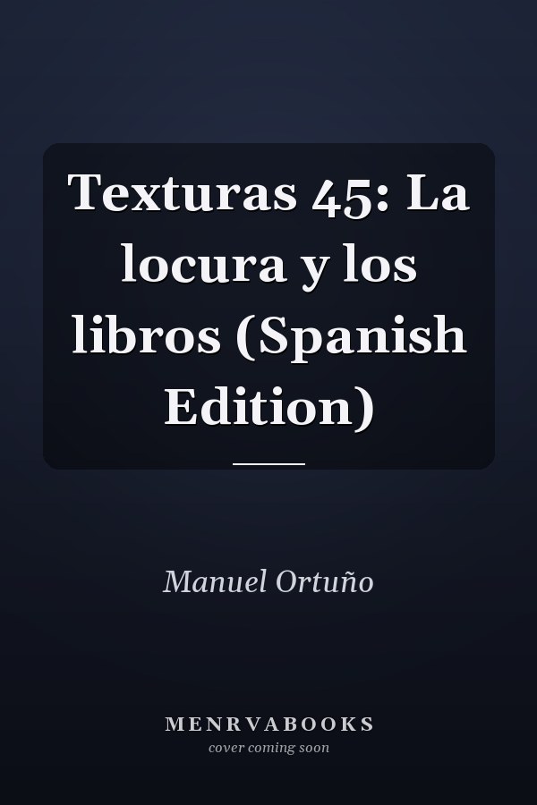 Texturas 45: La locura y los libros (Spanish Edition)