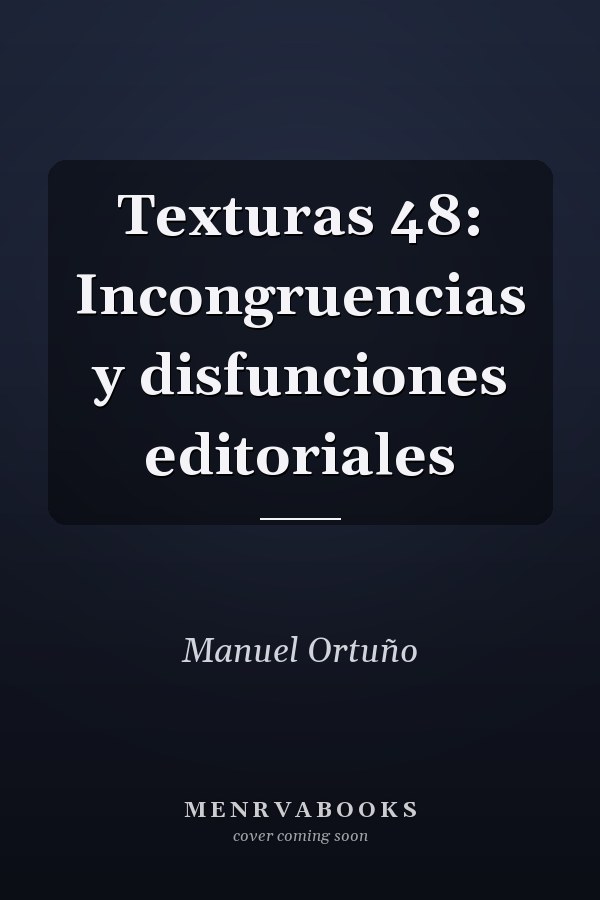 Texturas 48: Incongruencias y disfunciones editoriales