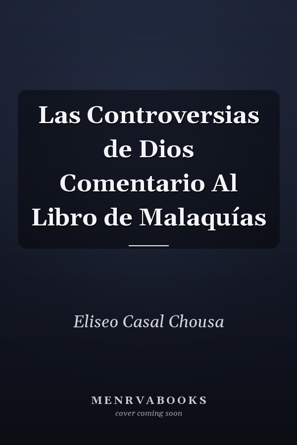 Las Controversias de Dios Comentario Al Libro de Malaquías