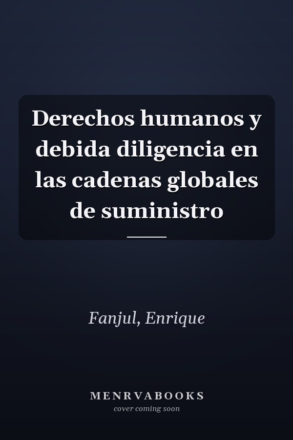Derechos humanos y debida diligencia en las cadenas globales de suministro