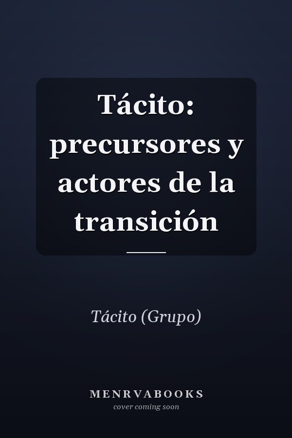 Tácito: precursores y actores de la transición