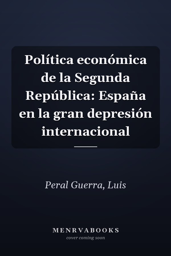 Política económica de la Segunda República: España en la gran depresión internacional