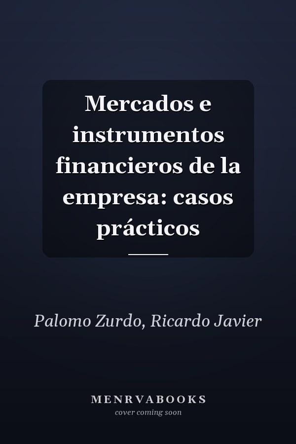 Mercados e instrumentos financieros de la empresa: casos prácticos