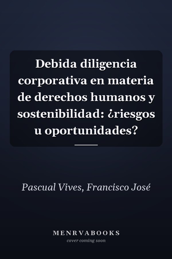Debida diligencia corporativa en materia de derechos humanos y sostenibilidad: ¿riesgos u oportunidades?