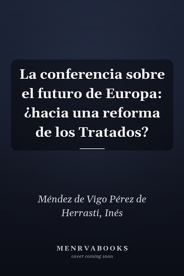 La conferencia sobre el futuro de Europa: ¿hacia una reforma de los Tratados?