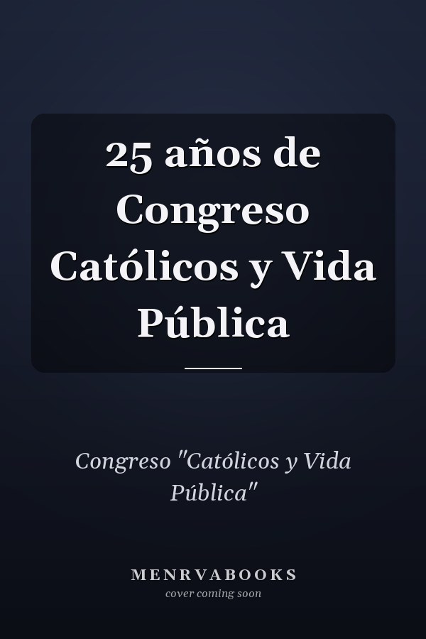 25 años de Congreso Católicos y Vida Pública