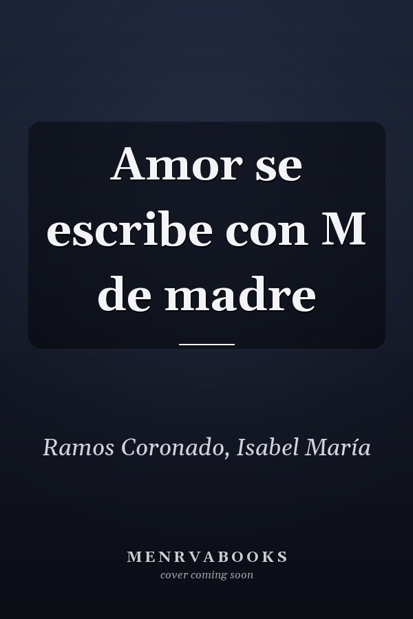 Amor se escribe con M de madre