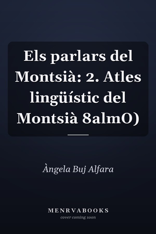 Els parlars del Montsià: 2. Atles lingüístic del Montsià 8almO)