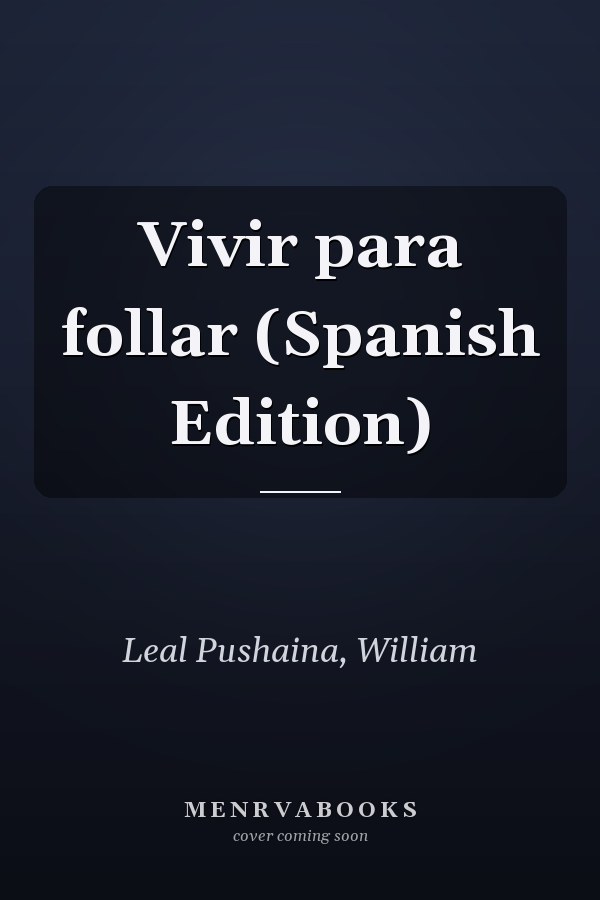 Vivir para follar (Spanish Edition)