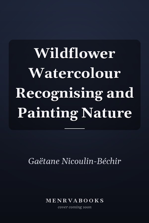 Wildflower Watercolour Recognising and Painting Nature