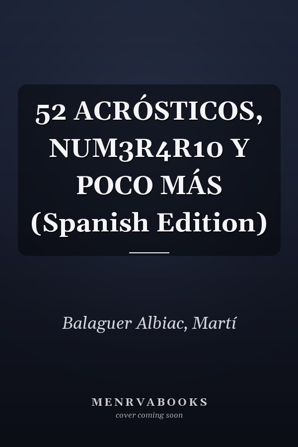 52 ACRÓSTICOS, NUM3R4R10 Y POCO MÁS (Spanish Edition)