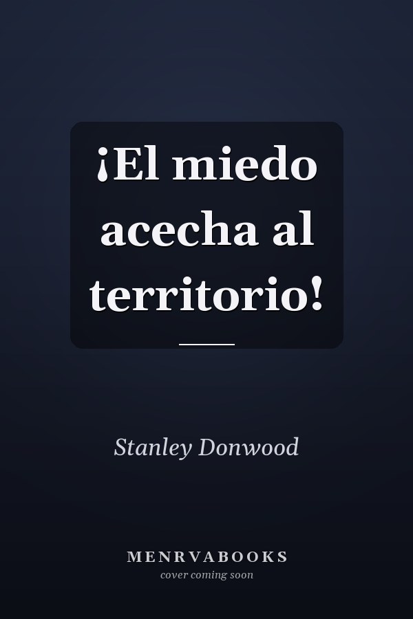 ¡El miedo acecha al territorio!