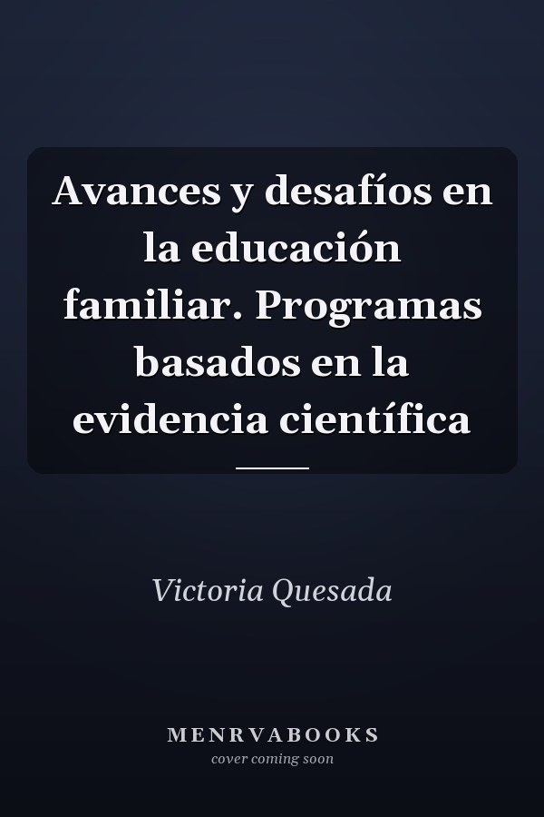 Avances y desafíos en la educación familiar. Programas basados en la evidencia científica