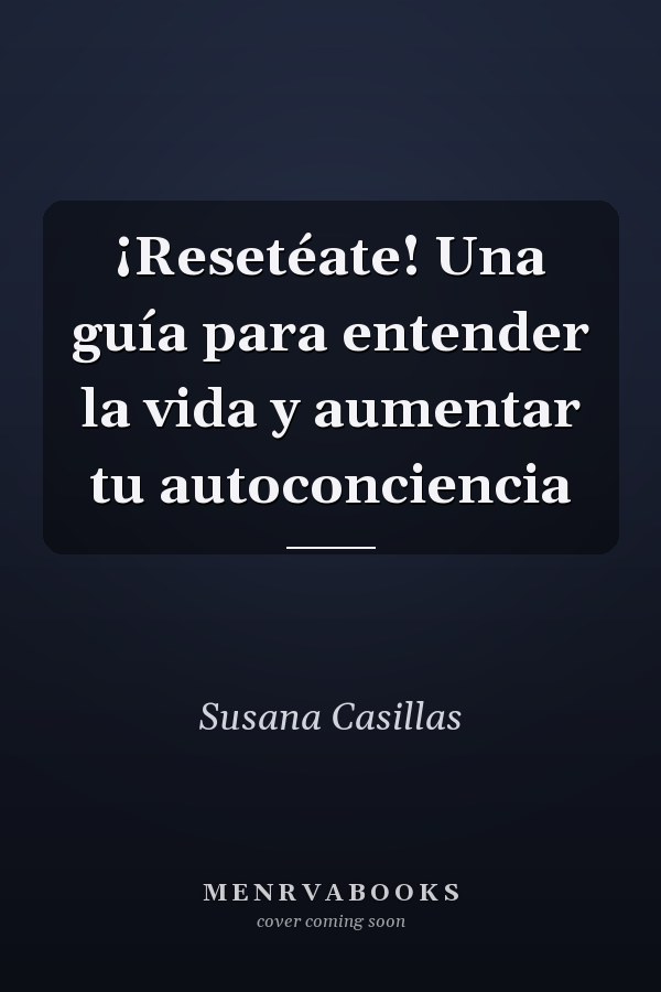 ¡Resetéate! Una guía para entender la vida y aumentar tu autoconciencia