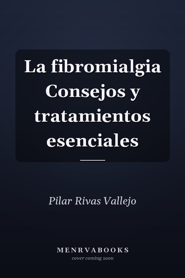 La fibromialgia Consejos y tratamientos esenciales