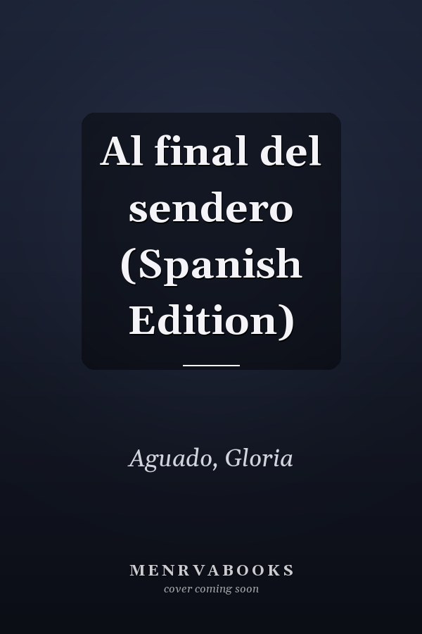 Al final del sendero (Spanish Edition)