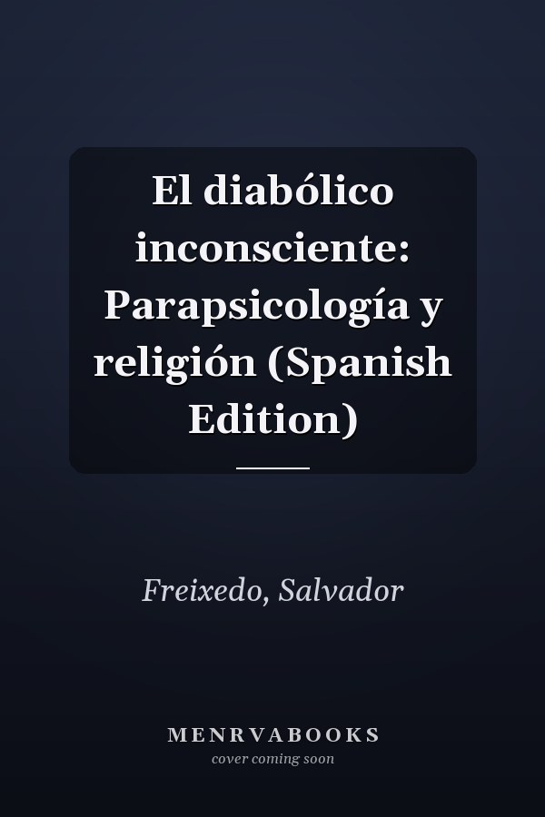 El diabólico inconsciente: Parapsicología y religión (Spanish Edition)