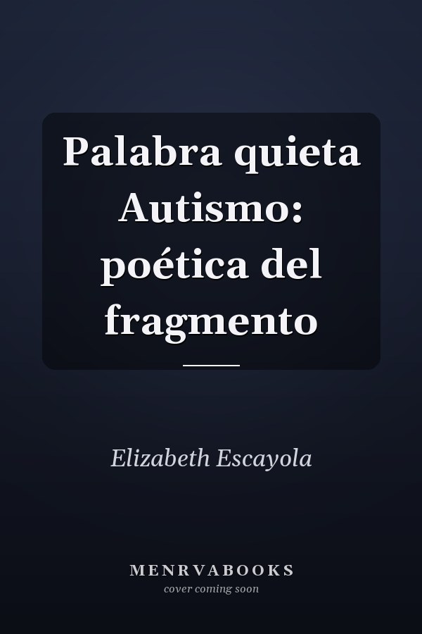 Palabra quieta Autismo: poética del fragmento