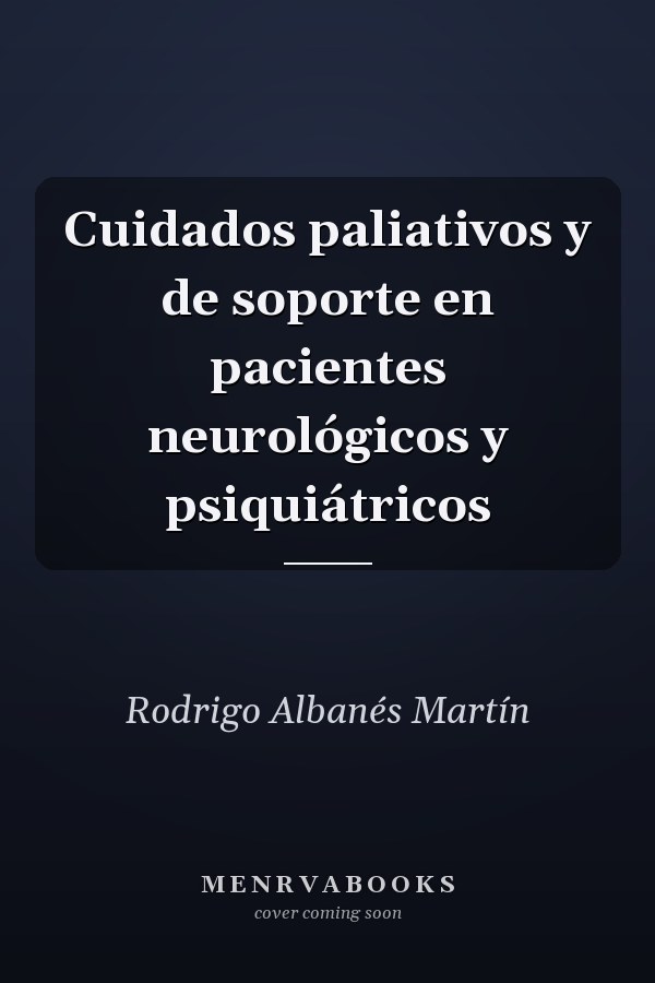 Cuidados paliativos y de soporte en pacientes neurológicos y psiquiátricos