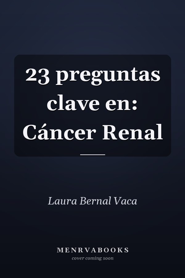 23 preguntas clave en: Cáncer Renal