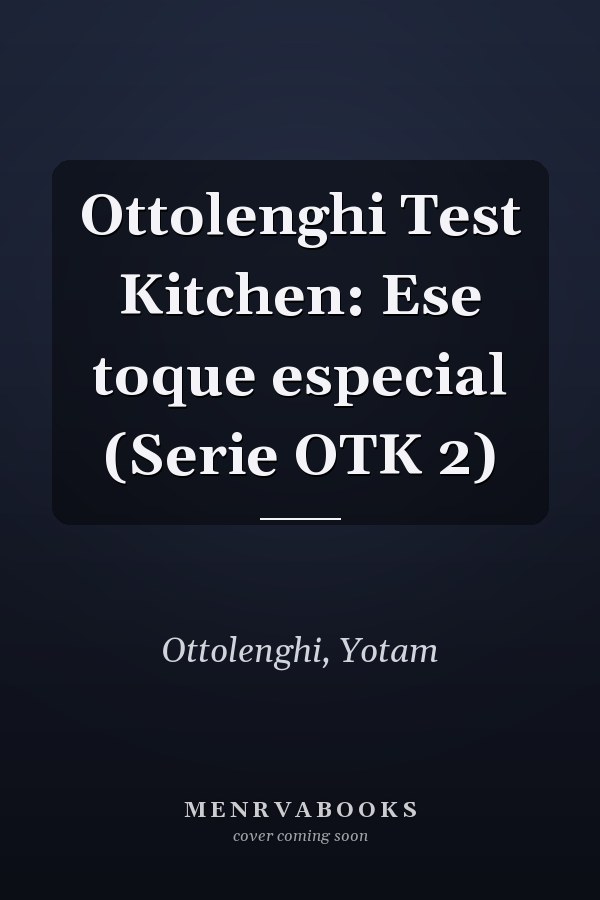 Ottolenghi Test Kitchen: Ese toque especial (Serie OTK 2)