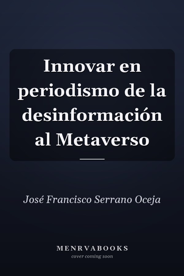 Innovar en periodismo de la desinformación al Metaverso