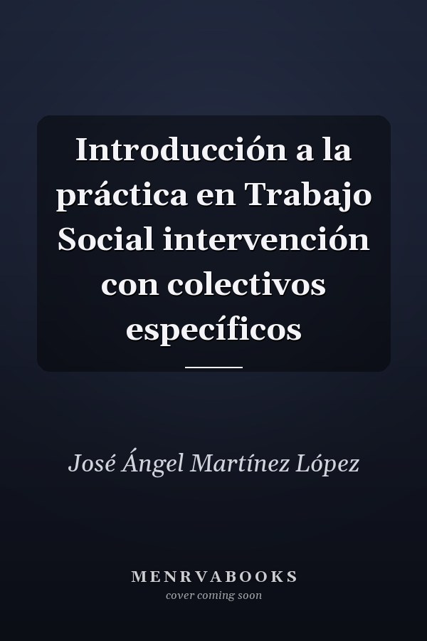 Introducción a la práctica en Trabajo Social intervención con colectivos específicos